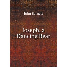 

Книга Joseph, a Dancing Bear