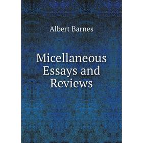 

Книга Micellaneous Essays and Review s