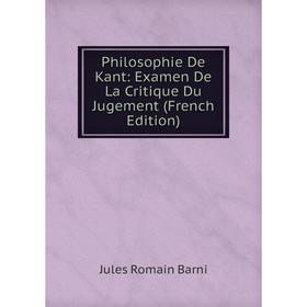

Книга Philosophie De Kant: Examen De La Critique Du Jugement (French Edition)