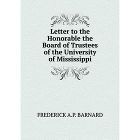 

Книга Letter to the Honorable the Board of Trustees of the University of Mississippi