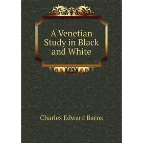 

Книга A Venetian Study in Black and White