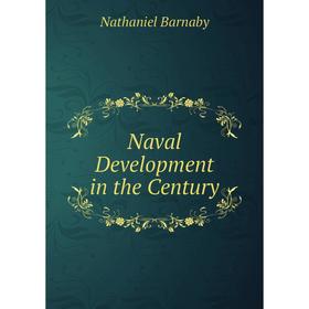 

Книга Naval Development in the Century