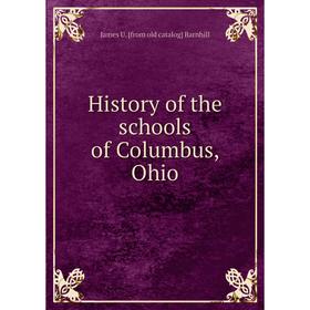 

Книга History of the schools of Columbus, Ohio