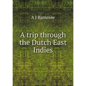 

Книга A trip through the Dutch East Indies