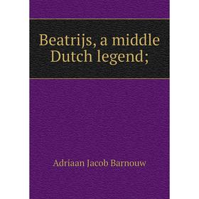 

Книга Beatrijs, a middle Dutch legend