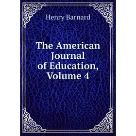 

Книга The American Journal of Education, Volume 4