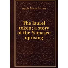 

Книга The laurel token; a story of the Yamasee uprising