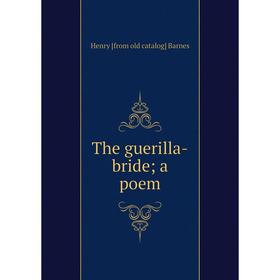 

Книга The guerilla-bride; a poem