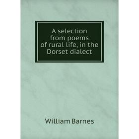 

Книга A selection from poems of rural life, in the Dorset dialect