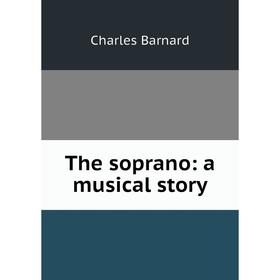 

Книга The soprano: a musical story