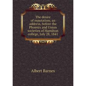 

Книга The desire of reputation; an address, before the Phoenix and Union societies of Hamilton college
