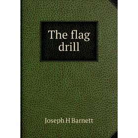 

Книга The flag drill