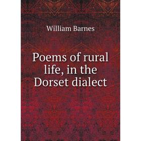 

Книга Poems of rural life, in the Dorset dialect