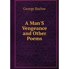 

Книга A Man'S Vengeance and Other Poems