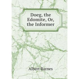 

Книга Doeg, the Edomite, Or, the Informer