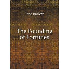

Книга The Founding of Fortunes