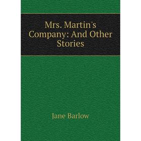 

Книга Mrs Martin's Company: And Other Stories
