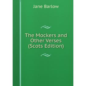 

Книга The Mockers and Other Verses (Scots Edition)