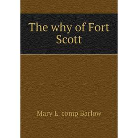 

Книга The why of Fort Scott