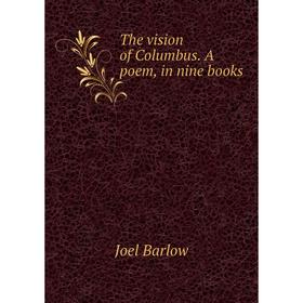 

Книга The vision of Columbus. A poem, in nine books