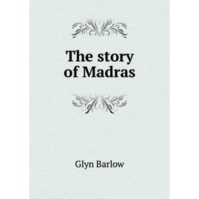 

Книга The story of Madras