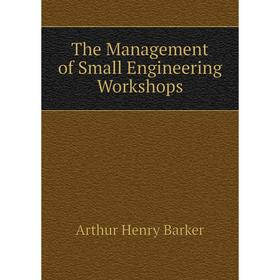 

Книга The Management of Small Engineering Workshops
