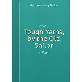 

Книга Tough Yarns, by the Old Sailor