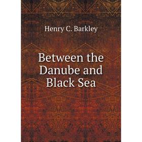 

Книга Between the Danube and Black Sea