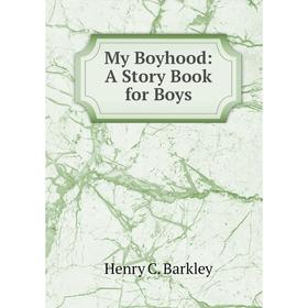 

Книга My Boyhood: A Story Book for Boys