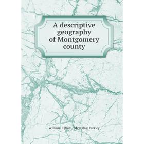 

Книга A descriptive geography of Montgomery county