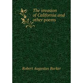 

Книга The invasion of California and other poems