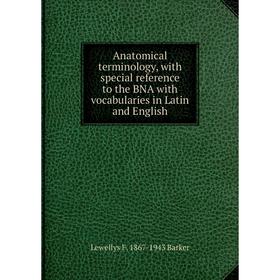 

Книга Anatomical terminology, with special reference to the BNA with vocabularies in Latin and English