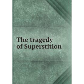 

Книга The tragedy of Superstition