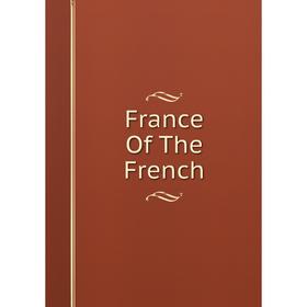 

Книга France Of The French
