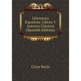 

Книга Literatura Española: Libros Y Autores Clásicos