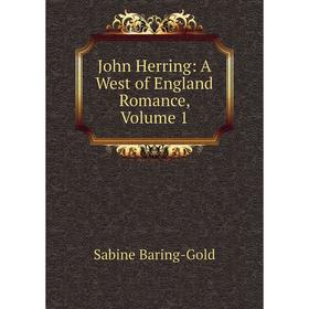 

Книга John Herring: A West of England Romance, Volume 1