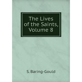 

Книга The Lives of the Saints, Volume 8