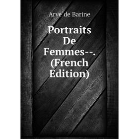 

Книга Portraits De Femmes-. (French Edition)