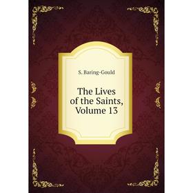 

Книга The Lives of the Saints, Volume 13