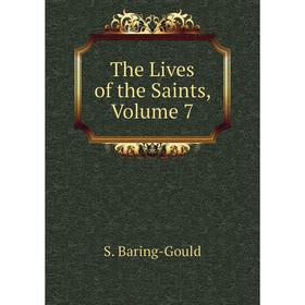 

Книга The Lives of the Saints, Volume 7