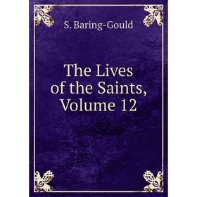 

Книга The Lives of the Saints, Volume 12