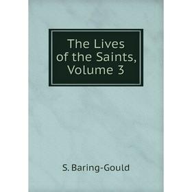 

Книга The Lives of the Saints, Volume 3