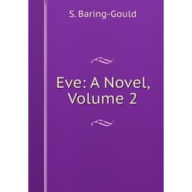 

Книга Eve: A Novel, Volume 2