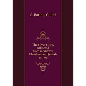 

Книга The silver store, collected from mediæval Christian and Jewish mines