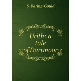 

Книга Urith: a tale of Dartmoor