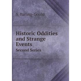 

Книга Historic Oddities and Strange EventsSecond Series