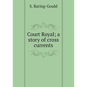 

Книга Court Royal; a story of cross currents