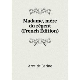 

Книга Madame, mère du régent