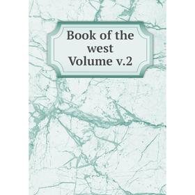 

Книга Book of the west Volume v.2