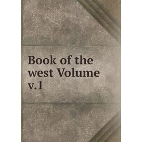 

Книга Book of the west Volume v.1